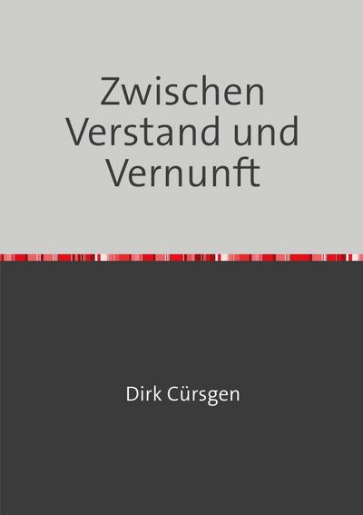 Zwischen Verstand und Vernunft : Kants Thesen über das Nichts - Dirk Cürsgen