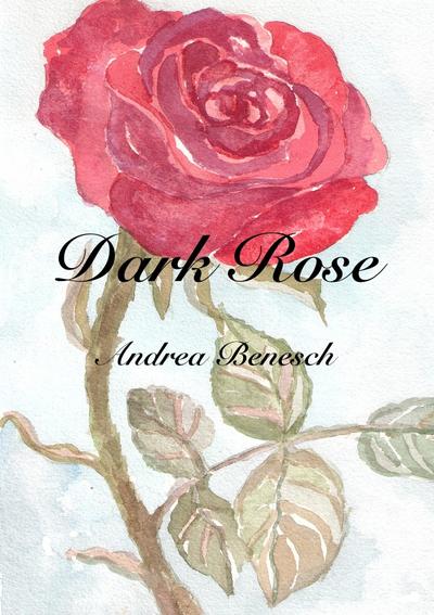 Dark Rose - Andrea Benesch