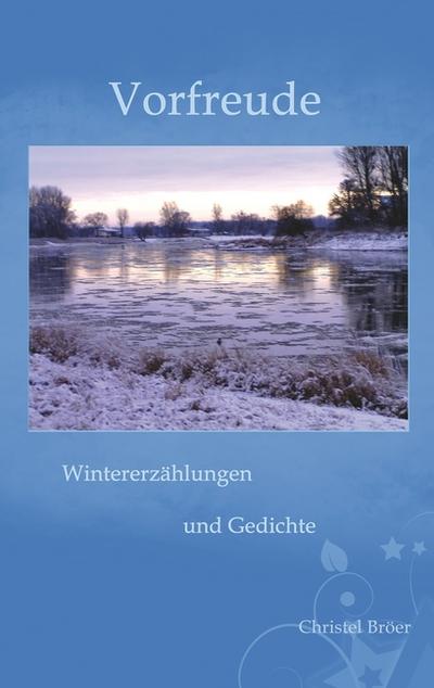 Vorfreude : Wintererzählungen und Gedichte - Christel Bröer