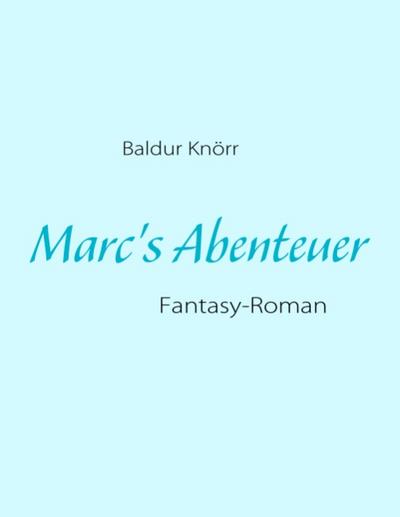 Marc's Abenteuer - Baldur Knörr