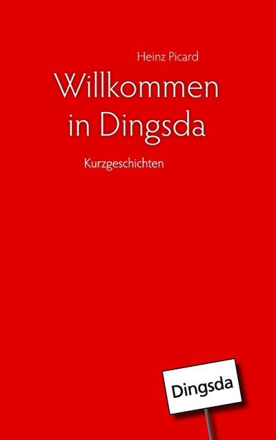 Willkommen in Dingsda - Heinz Picard