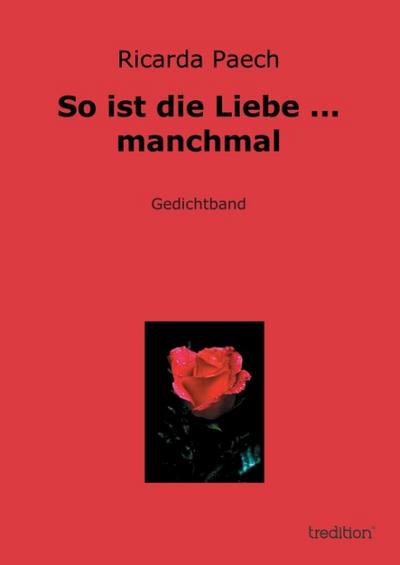 So ist die Liebe . manchmal - Ricarda Paech