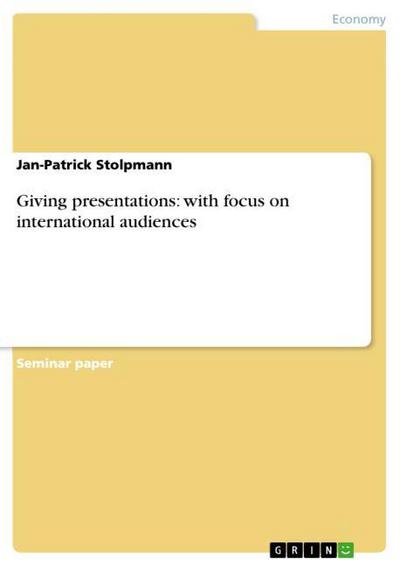 Giving presentations: with focus on international audiences - Jan-Patrick Stolpmann