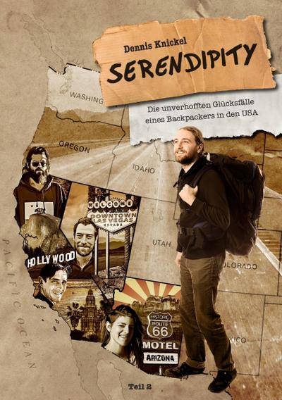 Serendipity : Die unverhofften Glücksfälle eines Backpackers in den USA ¿ Teil 2 - Dennis Knickel