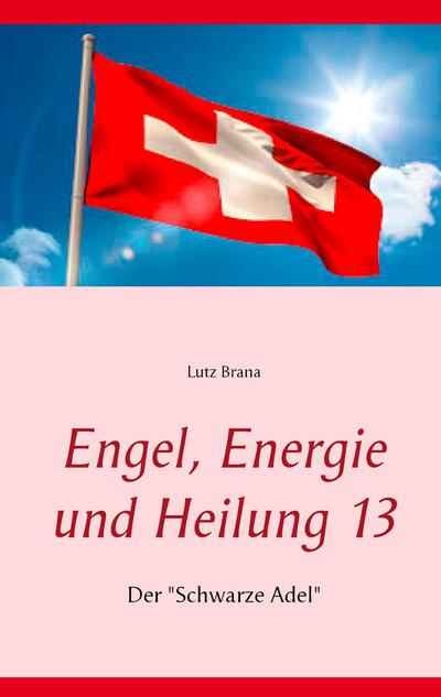 Engel, Energie und Heilung 13 : Der 