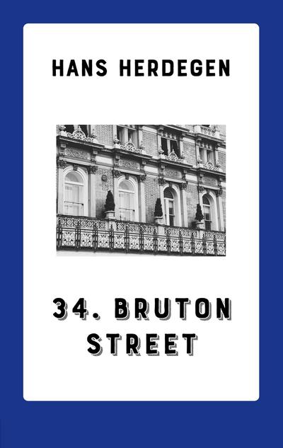 34. Bruton Street : Detektiv-Roman - Hans Herdegen