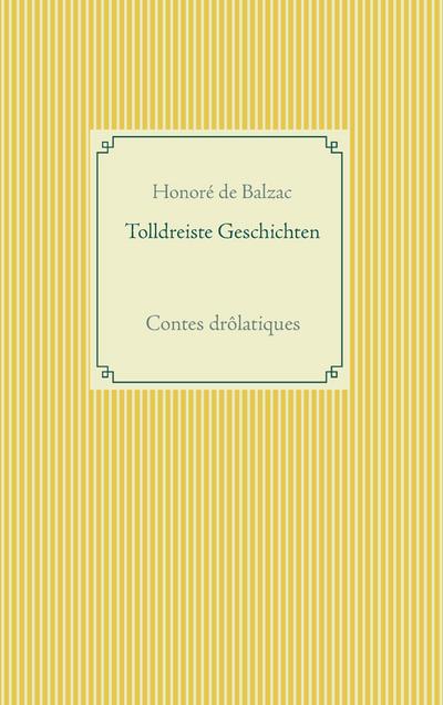 Tolldreiste Geschichten : Contes drôlatiques - Honoré de Balzac