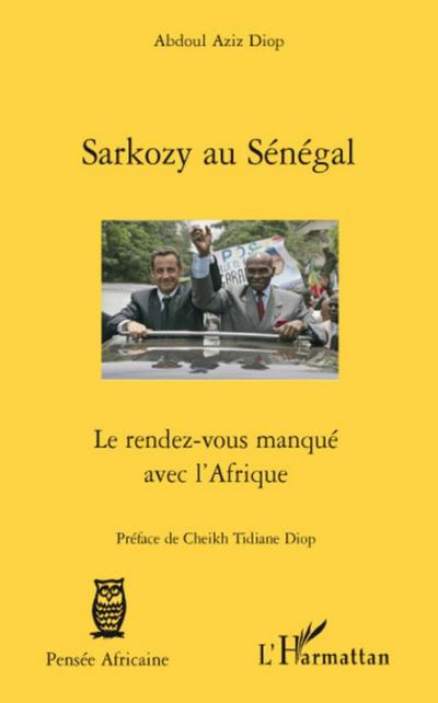Sarkozy au Sénégal : Le rendez-vous manqué avec l'Afrique - Abdoul Aziz Diop