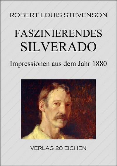 Faszinierendes Silverado : Impressionen aus dem Jahre 1880 - Robert Louis Stevenson