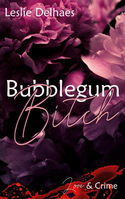 Bubblegum Bitch : Love & Crime (ein Fall für Blossom Blue 2) - Leslie Delhaes