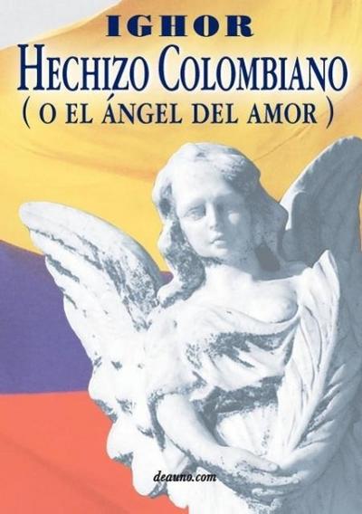 Hechizo Colombiano (O El Angel del Amor) - Ighor