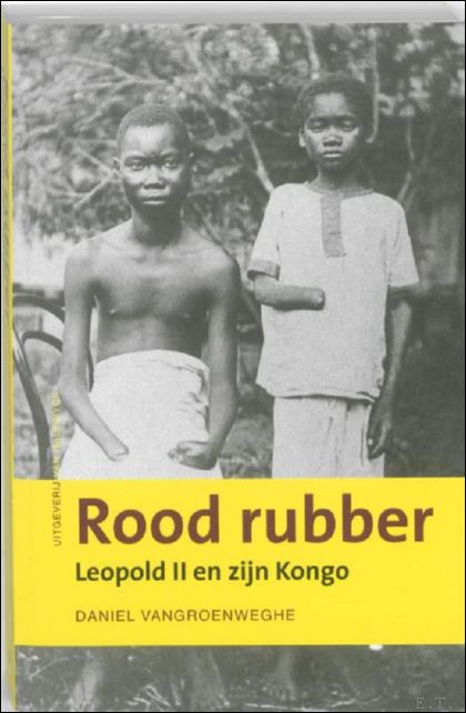 ROOD RUBBER. LEOPOLD II EN ZIJN KONGO, - VANGROENWEGHE, Daniel;