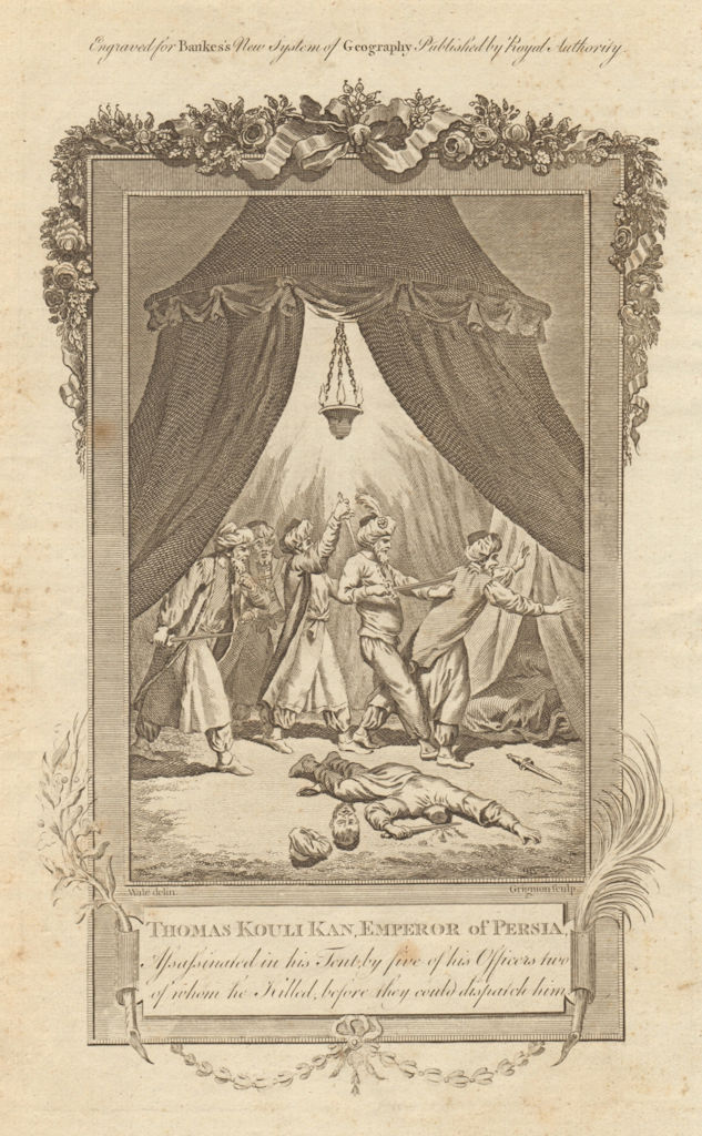 Thomas Kouli Kan, Emperor of Persia, assassinated in his tent by five of his officers, two of whom he killed, before they could dispatch him Bankes,