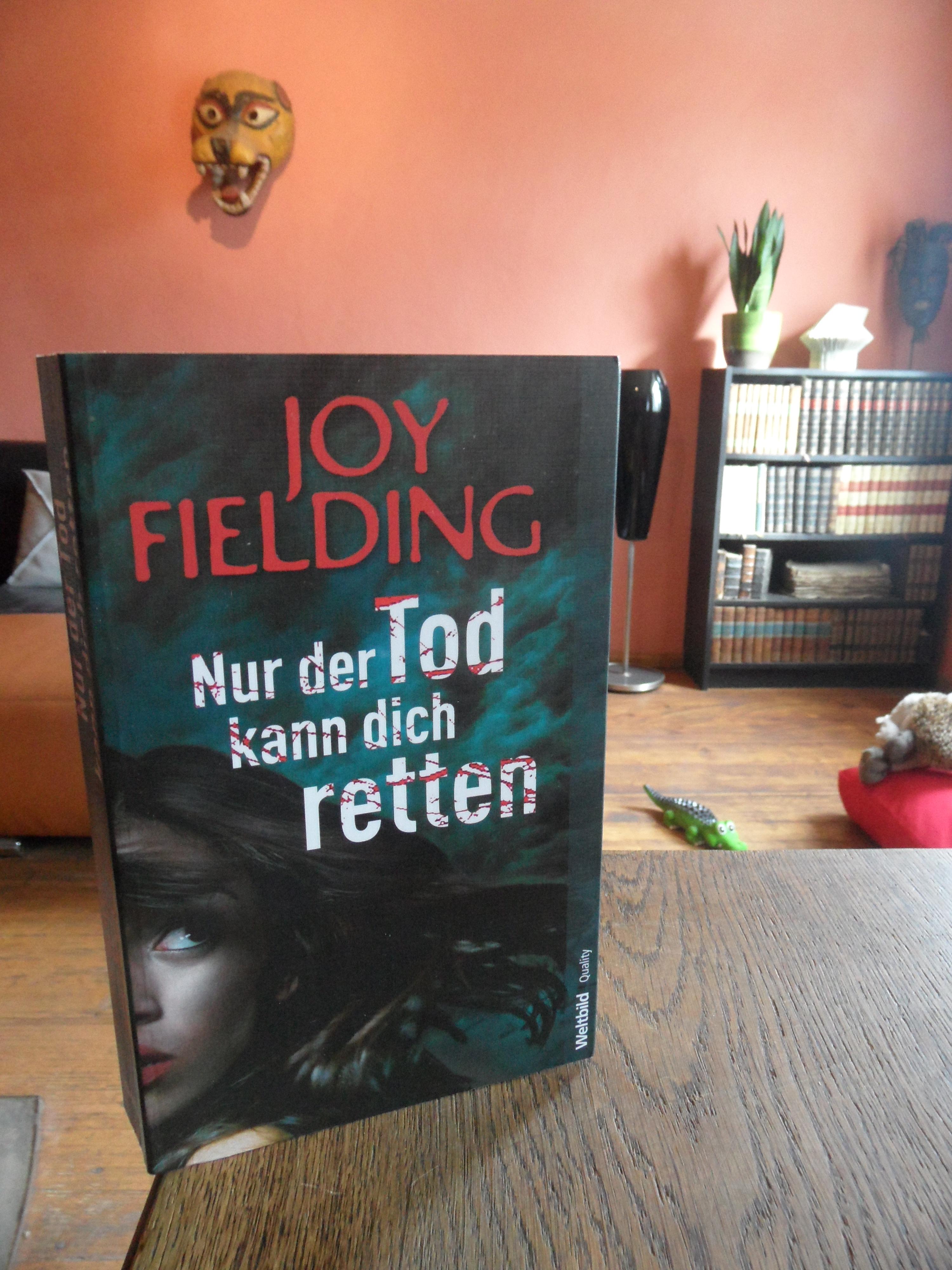 Nur der Tod kann dich retten. Roman. - Fielding, Joy