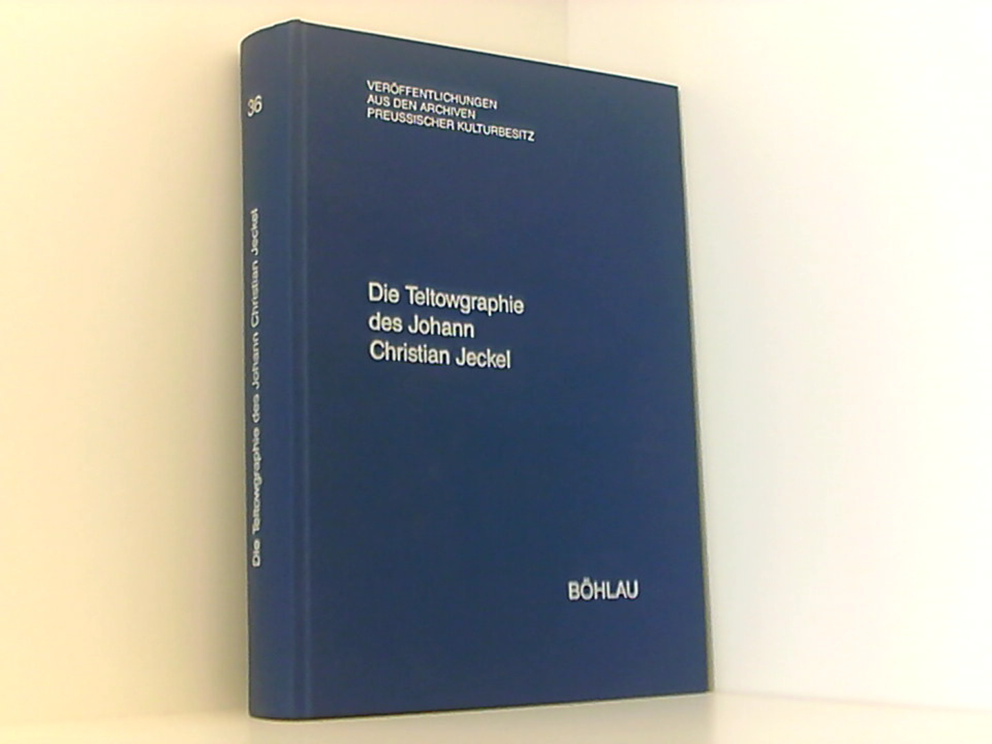 Die Teltowgraphie des Johann Christian Jeckel (Veröffentlichungen aus den Archiven Preussischer Kulturbesitz) - Huch, Gaby