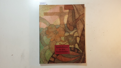 Symbolismus in den Niederlanden : von Toorop bis Mondrian ; (Museum Fridericianum Kassel, 7. Juli - 29. September 1991) - Nachtigäller, Roland [Hrsg.] ; Mondrian, Piet ; Toorop, Jan ; Loers, Veit