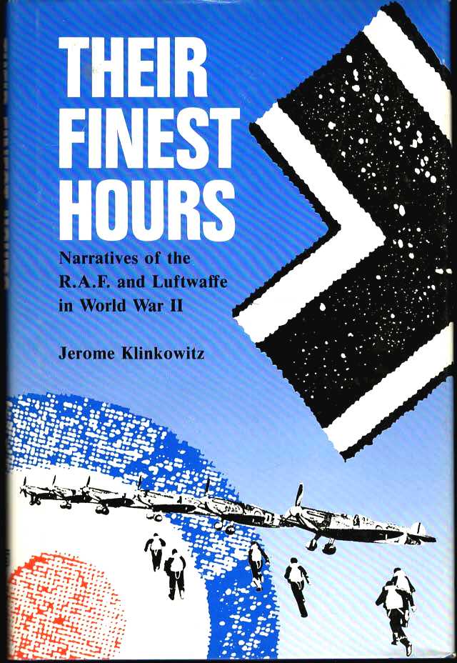 Their Finest Hours, Narratives of the Raf and Luftwaffe in World War II - Klinkowitz, Jerome