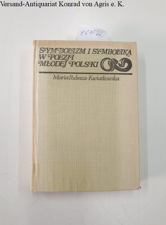 Symbolizm i Symbolika w Poezji mlodej Polski: Teoria i Praktyka by ...