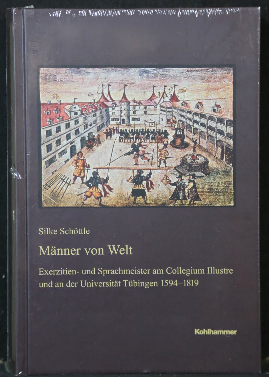 Männer von Welt. Exerzitien- und Sprachmeister am Collegium Illustre und an der Universität Tübingen 1594-1819. - Schöttle, Silke