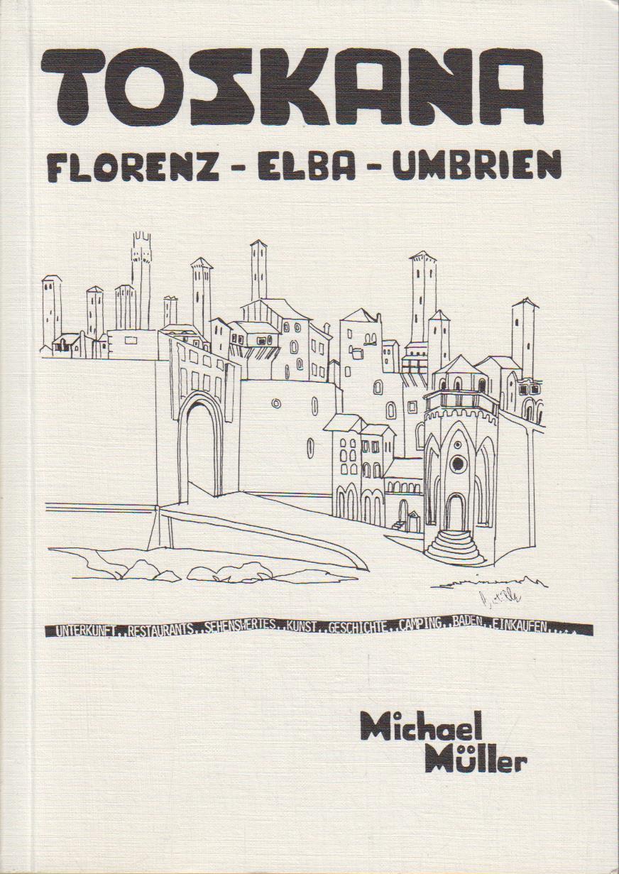 Toskana : Florenz, Elba, Umbrien / Michael Müller. [Unter Mitarb. von: Eberhard Fohrer .] - Müller, Michael