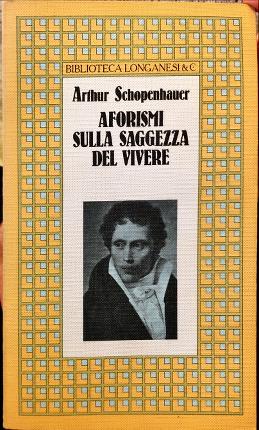 Aforismi sulla saggezza del vivere. - Schopenhauer, Arthur