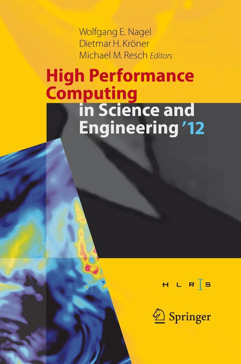 High Performance Computing in Science and Engineering 12 - Nagel, Wolfgang E.|Kröner, Dietmar B.|Resch, Michael M.