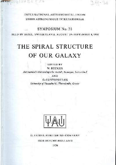 The spiral structure of our galaxy Symposium N°38 International astronomical union Becker W. and Contopoulos G. [Near Fine] [Hardcover]