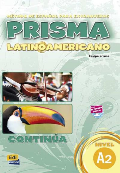 PRISMA LATINOAMERICANO A2 ALUMNO - Vázquez Fernández, Ruth; Ruiz De Gauna Moreno, María; Reig Sánchez Sánchez, Marisa; Nicolás Muñoz, Silvia; Oliva Romero, Carlos; Gómez Del Amo, Raquel; Blanco Alonso, Raquel