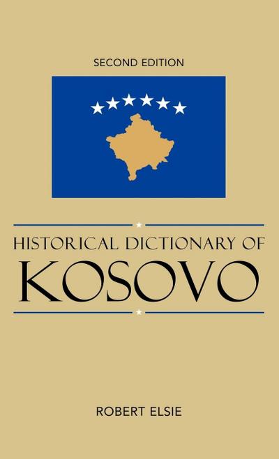 Historical Dictionary of Kosovo, Second Edition - Robert Elsie