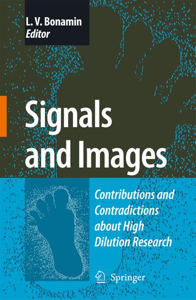 Signals and Images : Contributions and Contradictions about High Dilution Research - Leoni Villano Bonamin