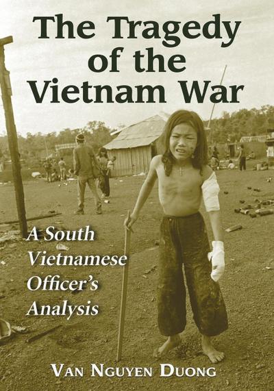 Tragedy of the Vietnam War : A South Vietnamese Officer's Analysis - Van Nguyen Duong