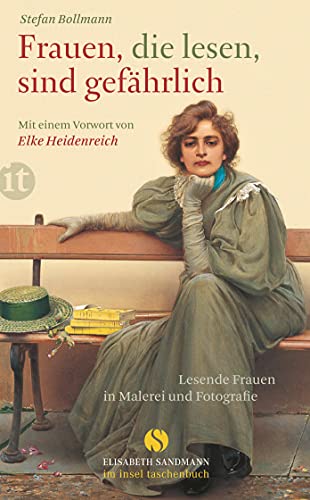 Frauen, die lesen, sind gefährlich: Lesende Frauen in Malerei und Fotografie (Elisabeth Sandmann im it) - Bollmann, Stefan