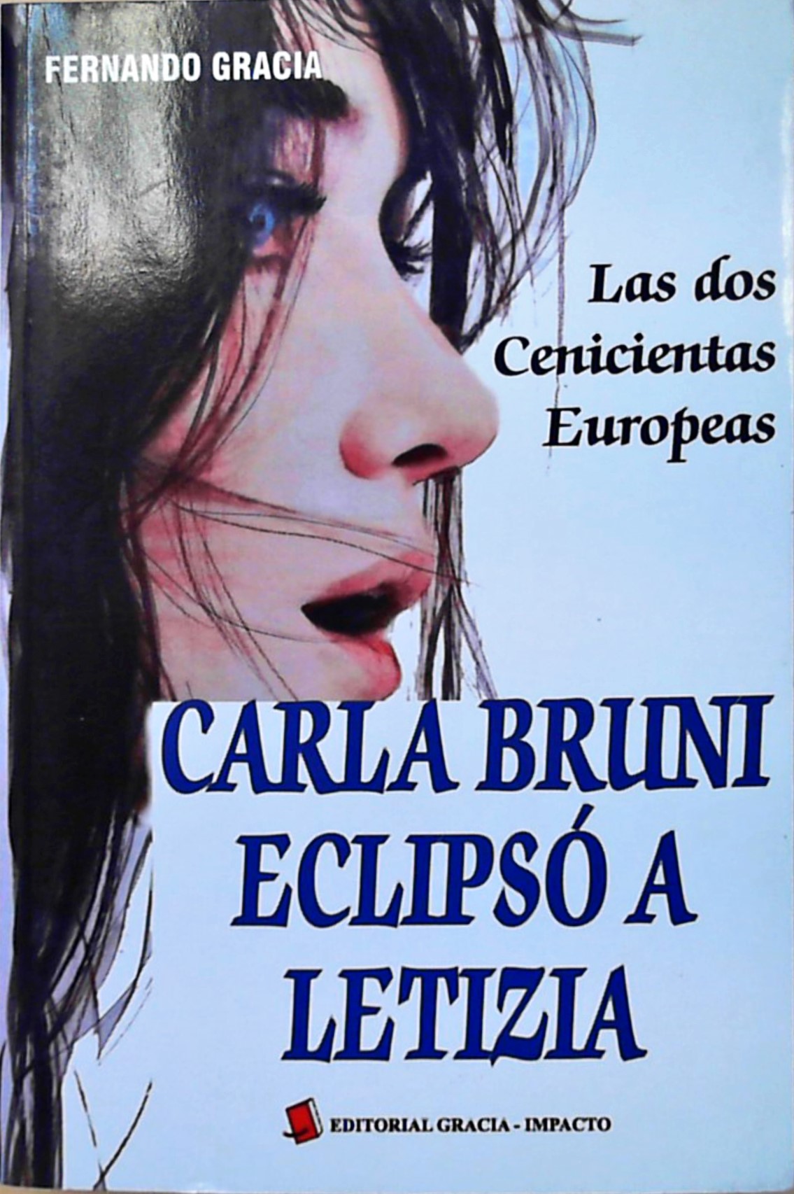 Carla Bruni eclipsó a Letizia (Investigacion (gracia)) - GRACIA, FERNANDO