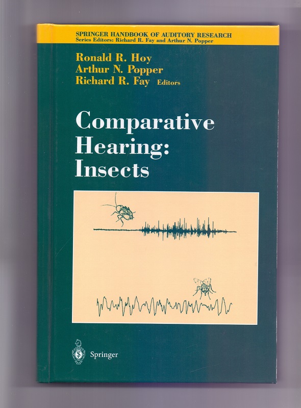 Comparative hearing: insects. Ronald R. Hoy . ed. / Springer handbook of auditory research ; Vol. 10 - Hoy, Ronald R. (Herausgeber)