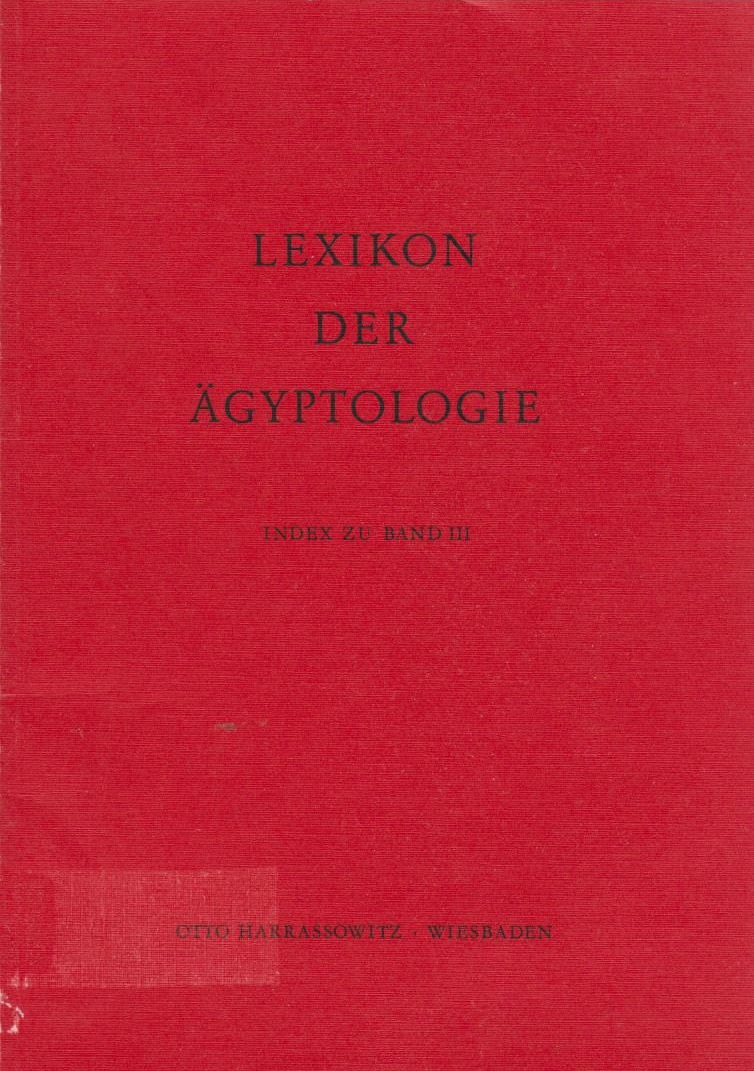 Lexikon der Ägyptologie, Bd. 3., Horhekenu - Megeb / Index. / zsgest. von Manfred Gutgesell - Gutgesell, Manfred
