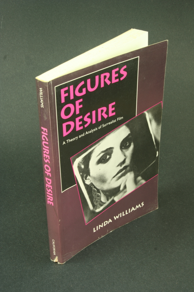 Figures of desire: a theory and analysis of surrealist film. - Williams, Linda, 1946-