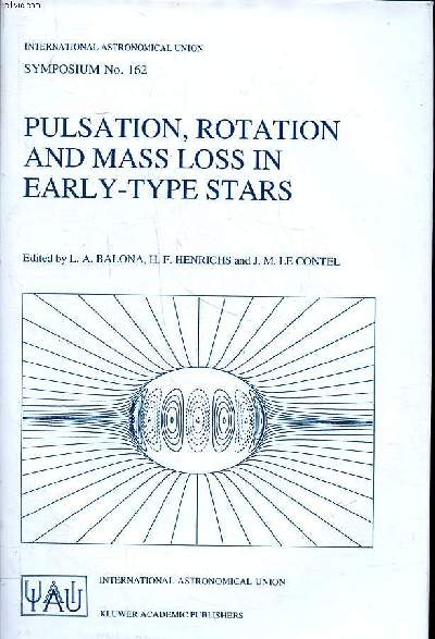 Pulsation, rotation and mass loss in early-type stars proceedings of the 162nd symposium of the international astronomical union, help in Antibes-Juan-Les-Pins, France, october 5-8 1993 Sommaire: Pulsation and rotation; Magnetic fields; Polarization; Ob s - Balona Luis A., Henrichs Huib F. and Le Contel J.M