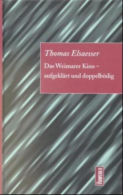 Das Weimarer Kino, aufgeklärt und doppelbödig - Thomas Elsaesser