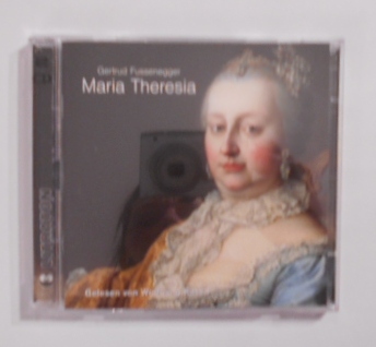 Maria Theresia: aus: Herrscherinnen. Frauen die Geschichte machten [2 CDs]. Gelesen von Wolfgang Kaven. - Fussenegger, Gertrud und Wolfgang Kaven