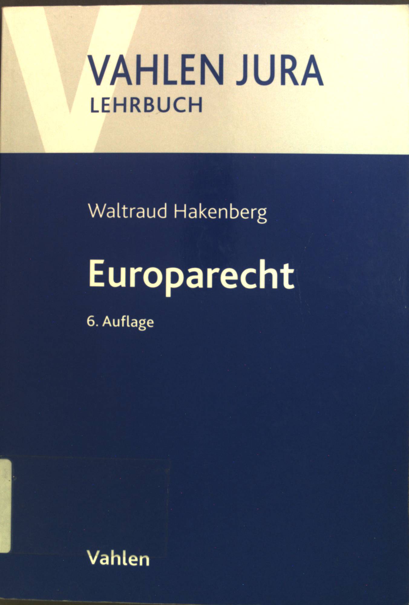 Europarecht. Vahlen Jura : Lehrbuch - Hakenberg, Waltraud