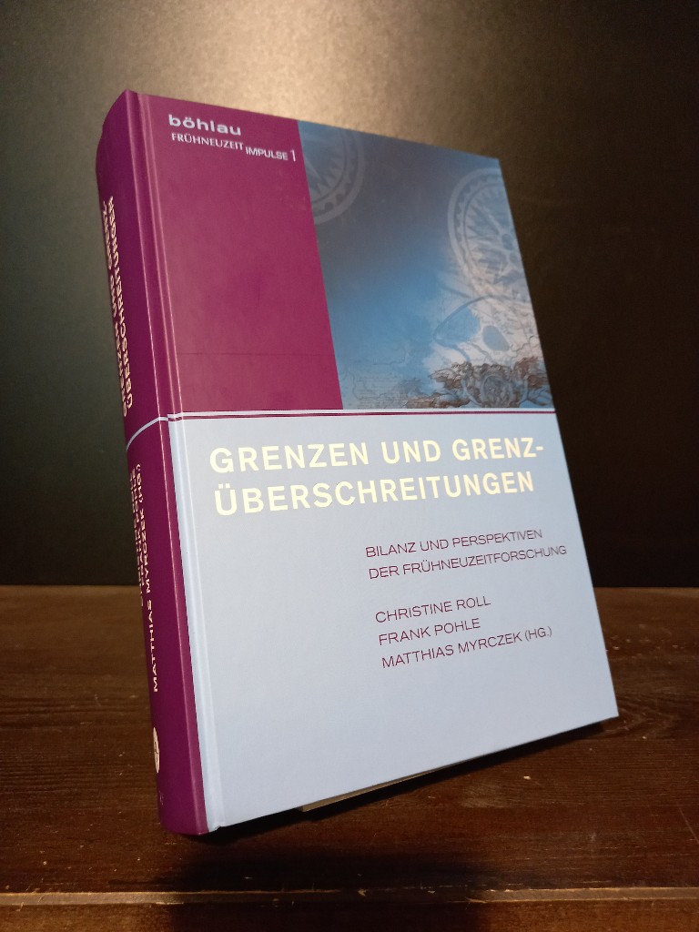 Grenzen und Grenzüberschreitungen. Bilanz und Perspektiven der Frühneuzeitforschung. Herausgegeben von Christine Roll, Frank Pohle und Matthias Myrczek. (= Grühneuzeit-Impulse, Band 1). - Roll, Christine (Hrsg.), Frank Pohle (Hrsg.) und Matthias Myrczek (Hrsg.)