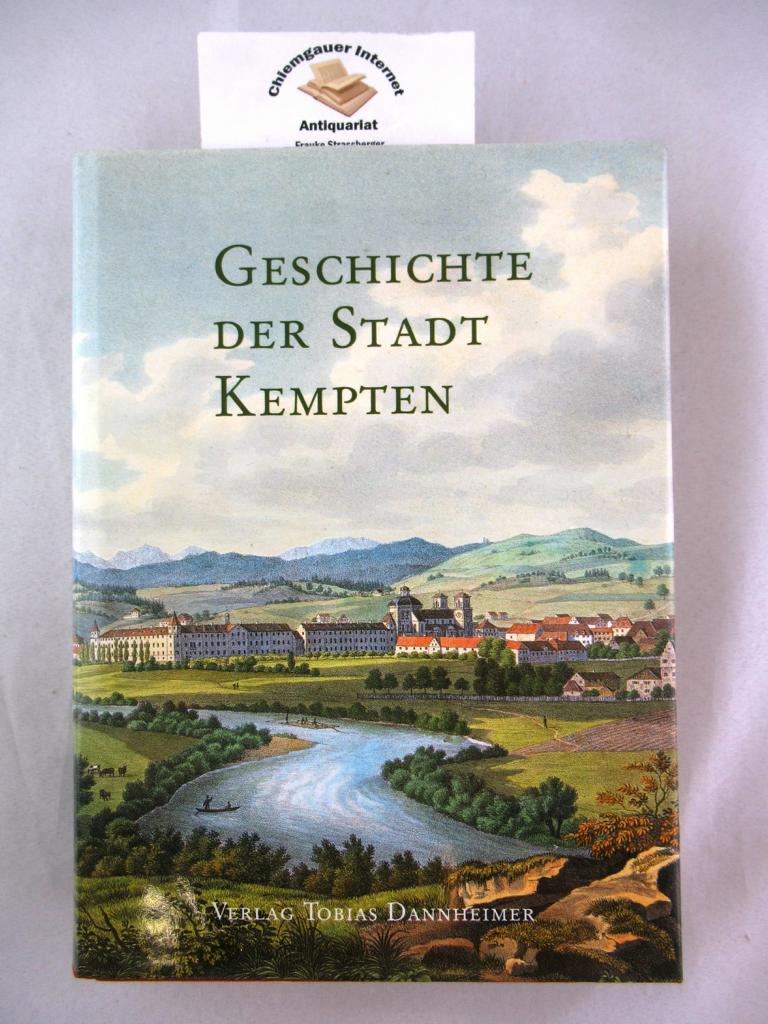 Geschichte der Stadt Kempten. Im Auftrag der Stadt Kempten - Dotterweich, Volker (Herausgeber)