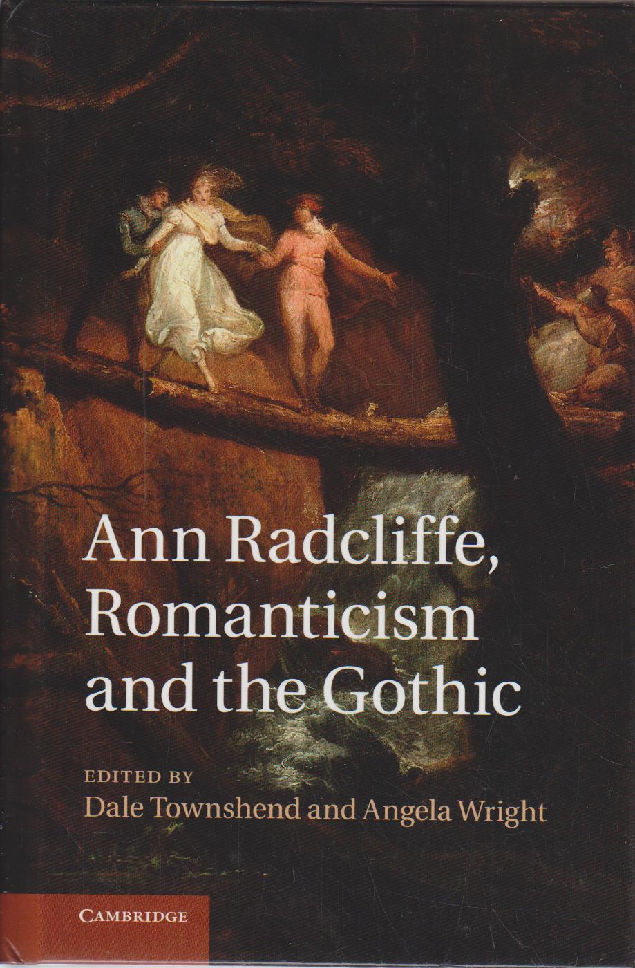 Ann Radcliffe, Romanticism and the Gothic - Townshend, Dale and Angela Wright