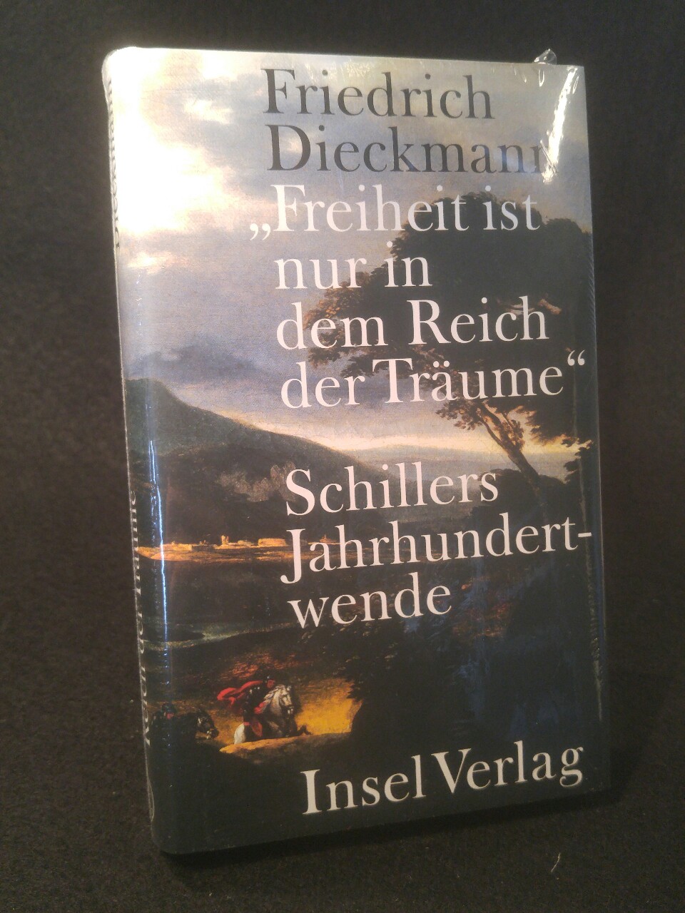 Freiheit ist nur in dem Reich der Träume« [Neubuch] Schillers Jahrhundertwende - Dieckmann, Friedrich