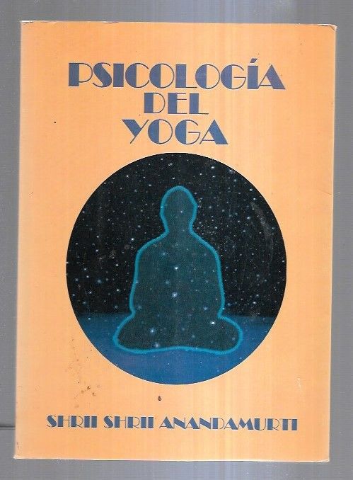 PSICOLOGIA DEL YOGA - ANANDAMURTI, SHRII SHRII