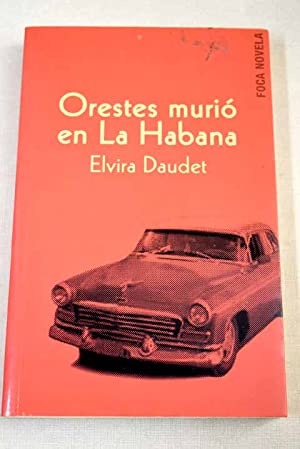 ORESTES MURIÓ EN LA HABANA - Daudet,Elvira