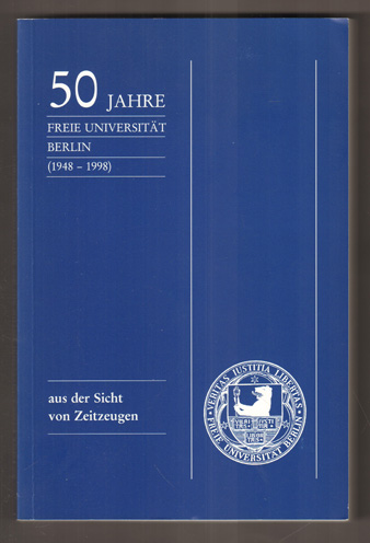 50 Jahre Freie Universität Berlin (1948-1998). Aus der Sicht von Zeitzeugen. - Kubicki, K. (Hrsg.) und Siegward Lönnedonker (Hrsg.)