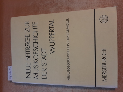 Neue Beiträge zur Musikgeschichte der Stadt Wuppertal - Eckart-Bäcker, Ursula [Mitverf.] ; Dorfmüller, Joachim [Hrsg.]