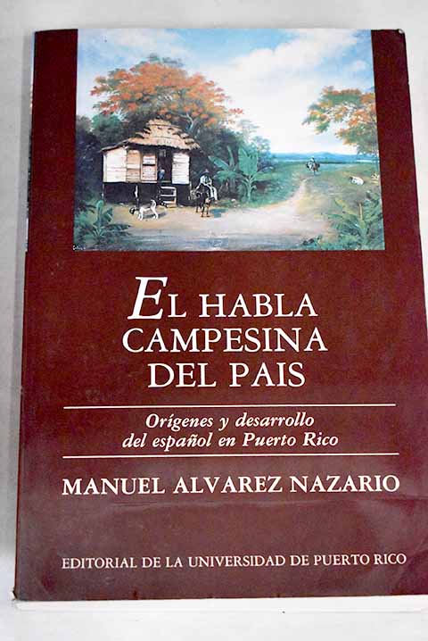 El habla campesina del país - Álvarez Nazario, Manuel