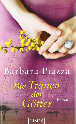 Die Tränen der Götter : Roman. - Piazza, Barbara